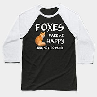 Foxes Make Me Happy Fox Baseball T-Shirt